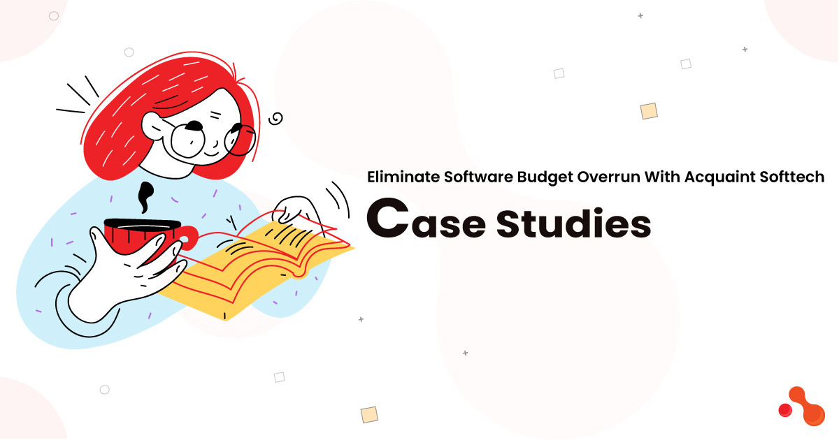 Eliminate Software Budget Overrun: #6 Case Studies