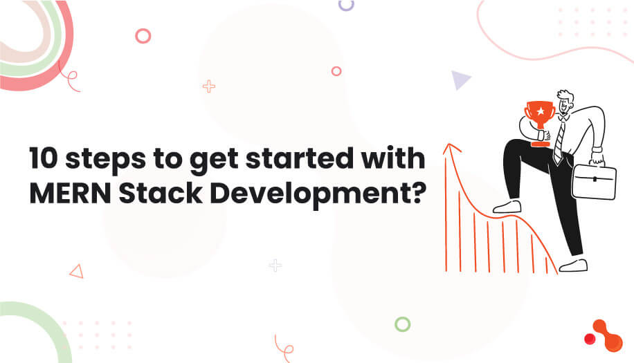 10 Steps to get started with MERN Stack Development