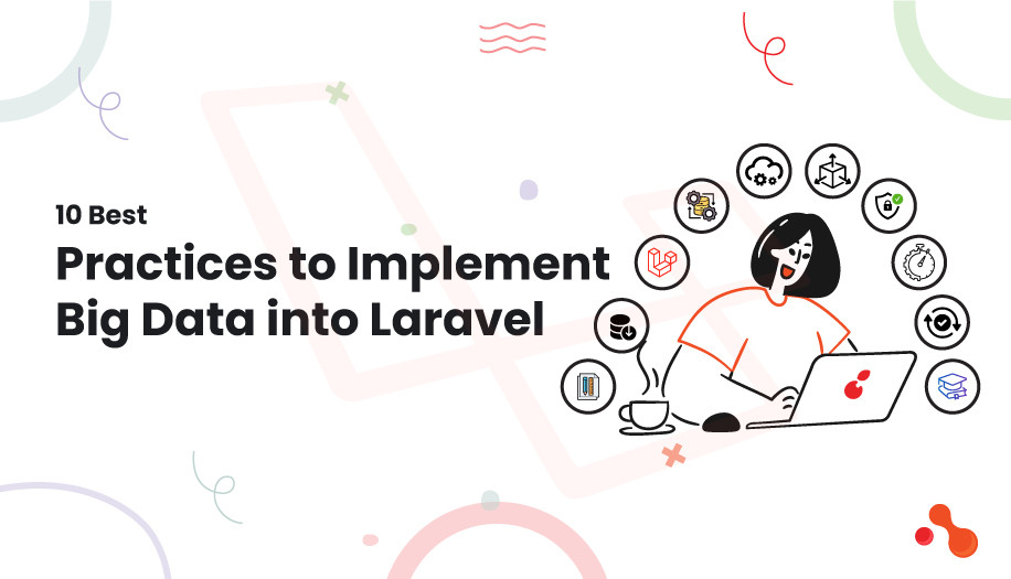 What are some best practices for implementing big data in a Laravel project?