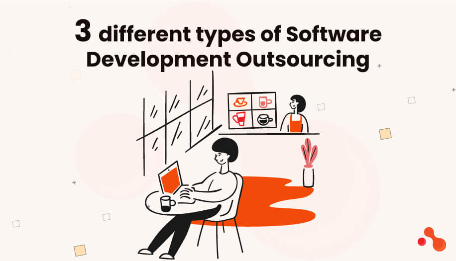 3 different types of software development outsourcing