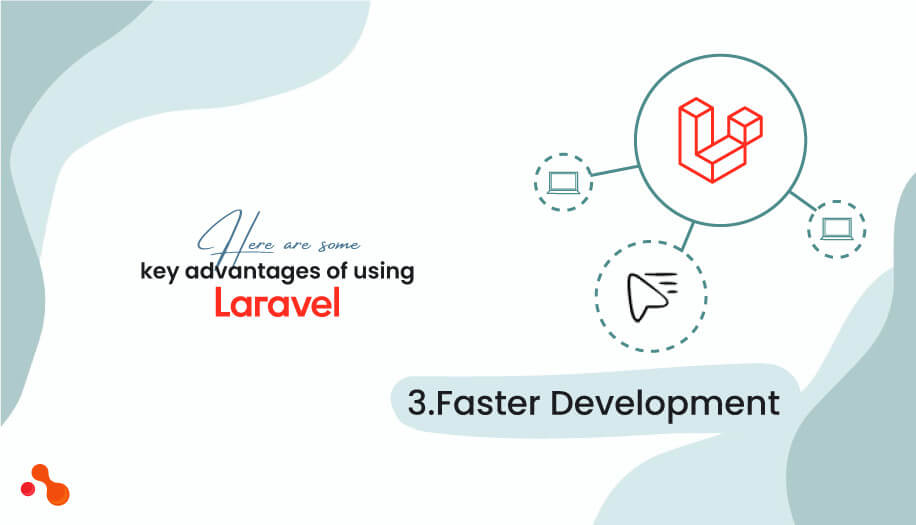 Here are some key advantages of using Laravel