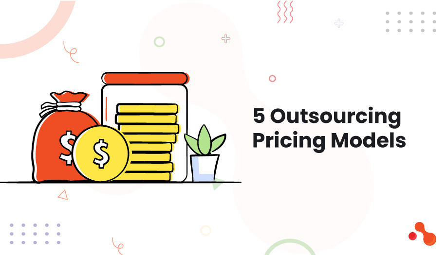 5 Outsourcing Pricing Models