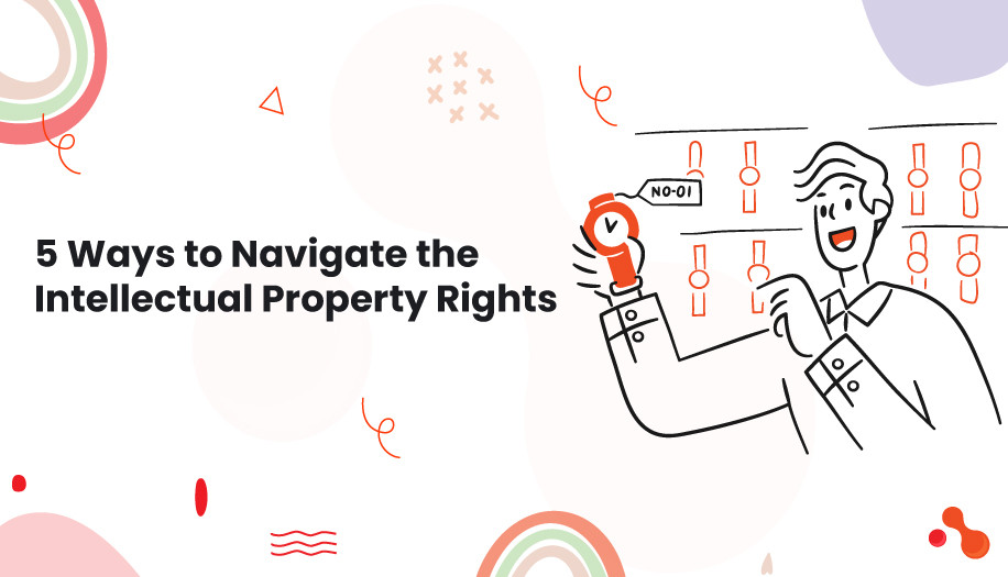 5 Ways to Navigate the Intellectual Property Rights in Software Development Outsourcing