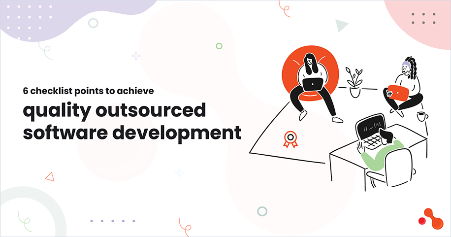 6 Checklist points to achieve quality outsourced software development