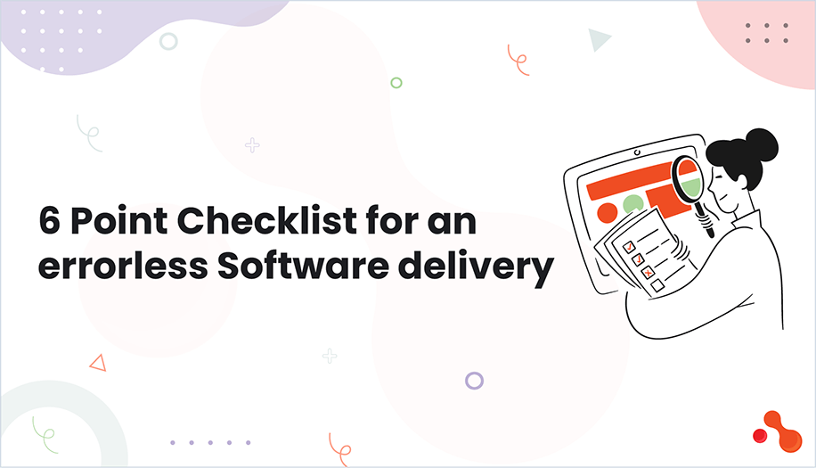 6 Point Checklist for an errorless Software delivery