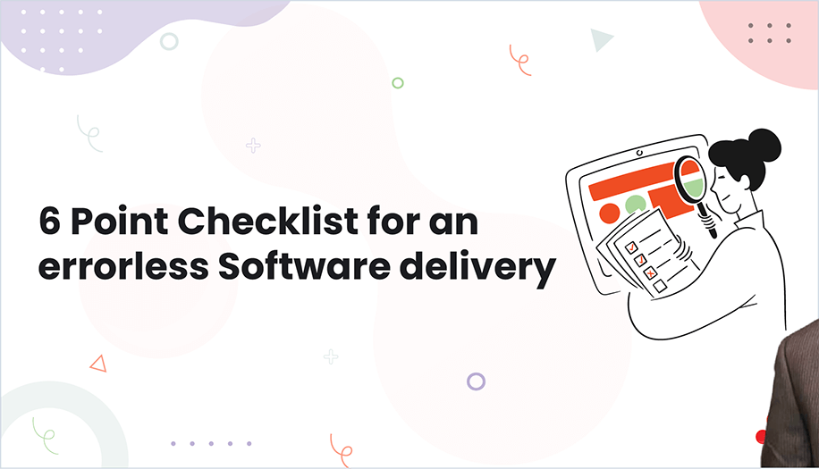 6 Point Checklist for an errorless Software delivery