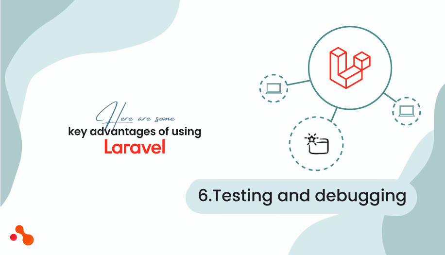 Here are some key advantages of using Laravel
