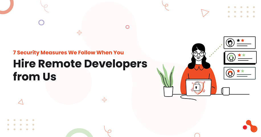 7 Security Measures We Follow When You Hire Remote Developers from Us