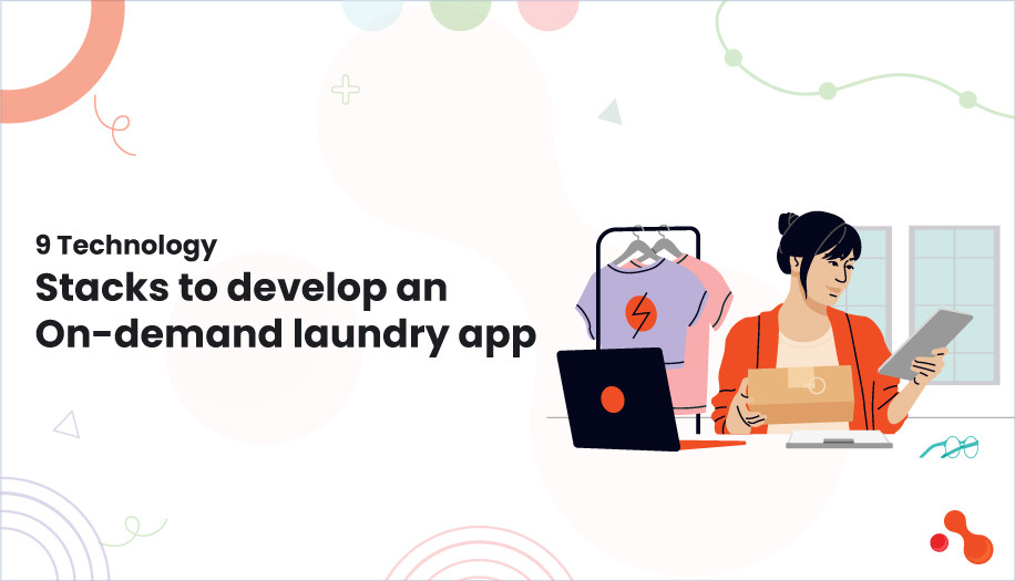 9 Technology Stacks to develop an On-demand laundry app