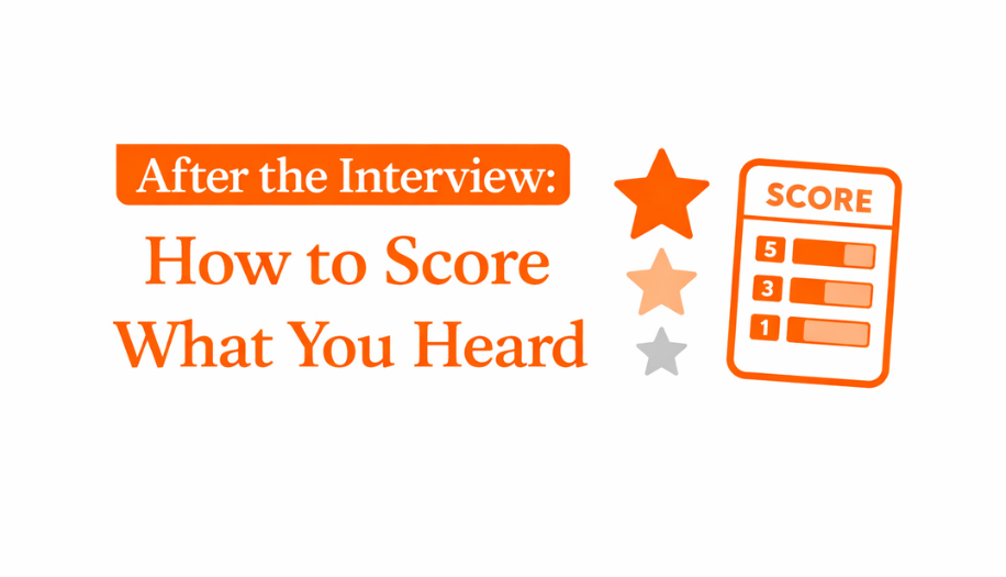 After the Interview: How to Score What You Heard