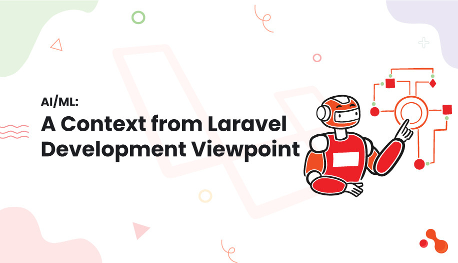 AI/ML:
A Context from Laravel Development Viewpoint