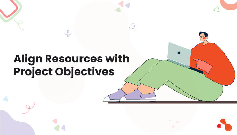 Align Resources with Project Objectives