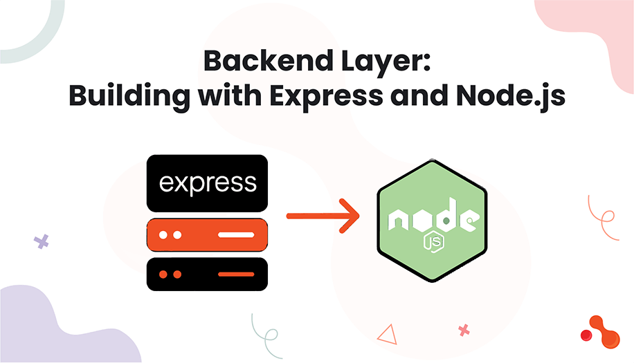 Backend Layer: Building with Express and Node.js