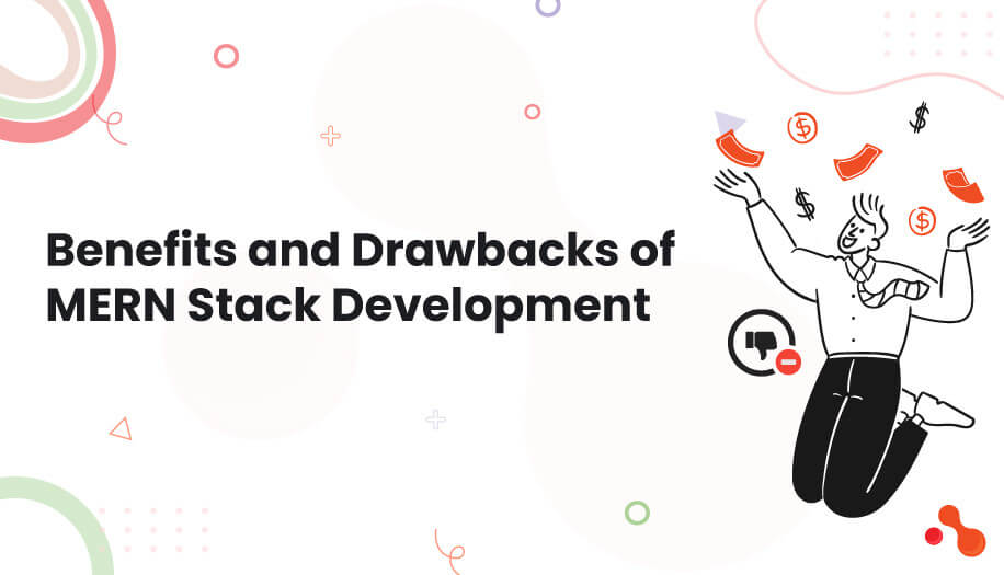 Benefits and Drawbacks of MERN Stack Development