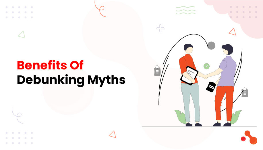 Benefits Of Debunking Myths