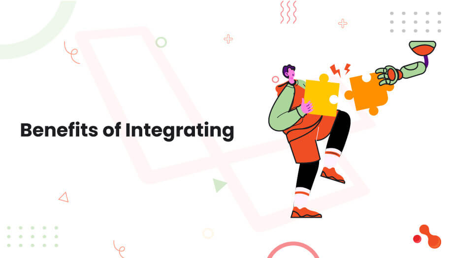 Benefits of integrating