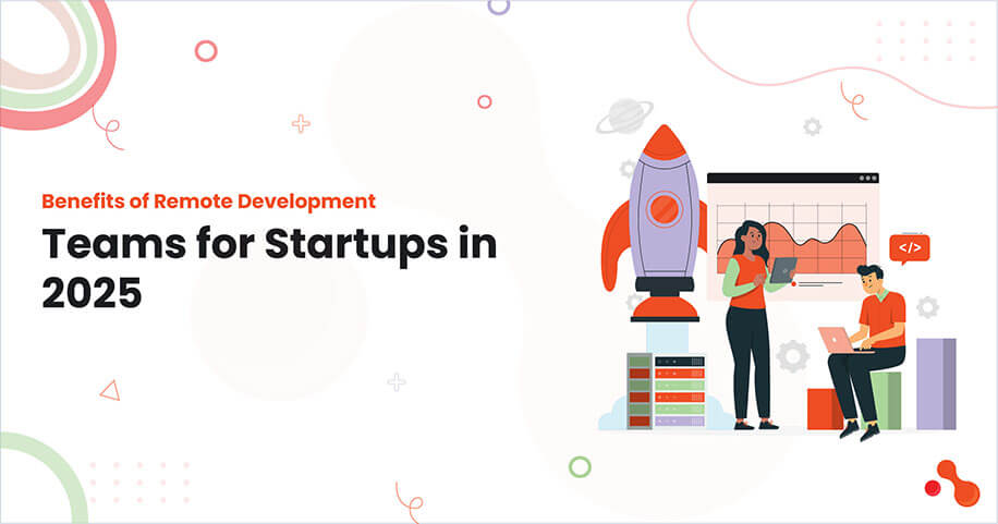 Benefits of Remote Development Teams for Startups in 2025