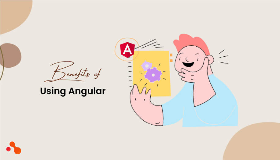 Benefits of Using Angular