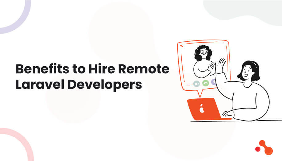 Benefits to Hire Remote Laravel Developers