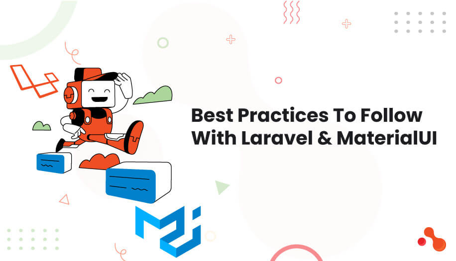 Best Practices To Follow With Laravel & MaterialUI
