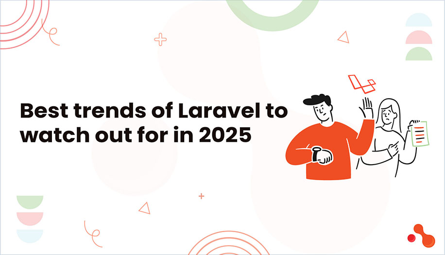 Best trends of Laravel to watch out for in 2025