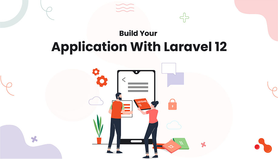 Build Your Application With Laravel 12