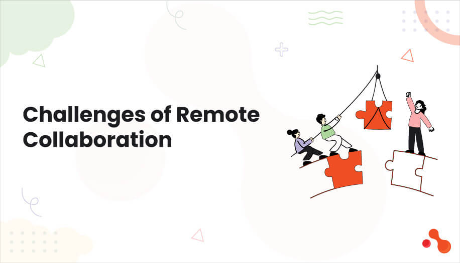 Challenges of Remote Collaboration