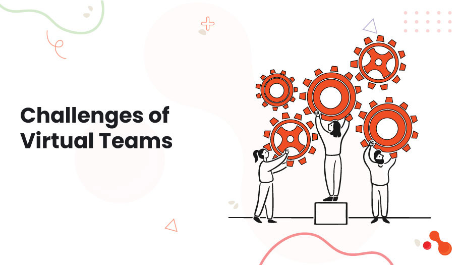 Challenges of Virtual Teams