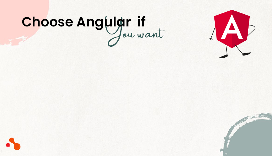 Choose Angular if