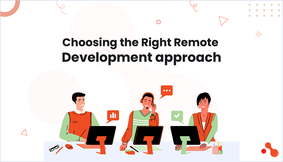 Choosing the Right Remote Development approach