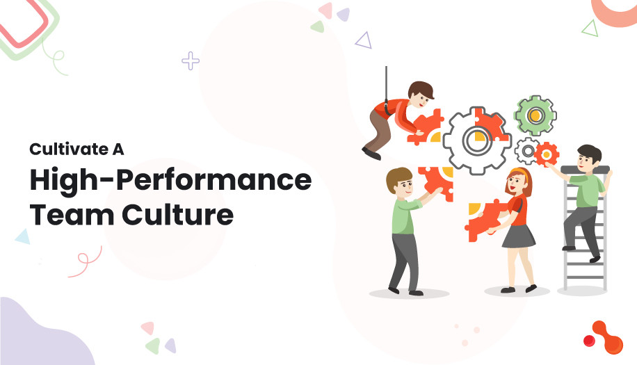 Cultivate a High-Performance Team Culture