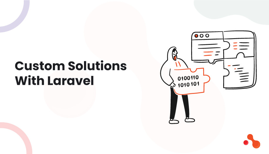 Custom Solutions With Laravel