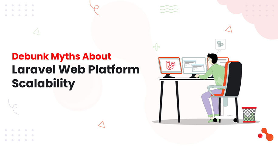 Debunk Myths About Laravel Web Platform Scalability