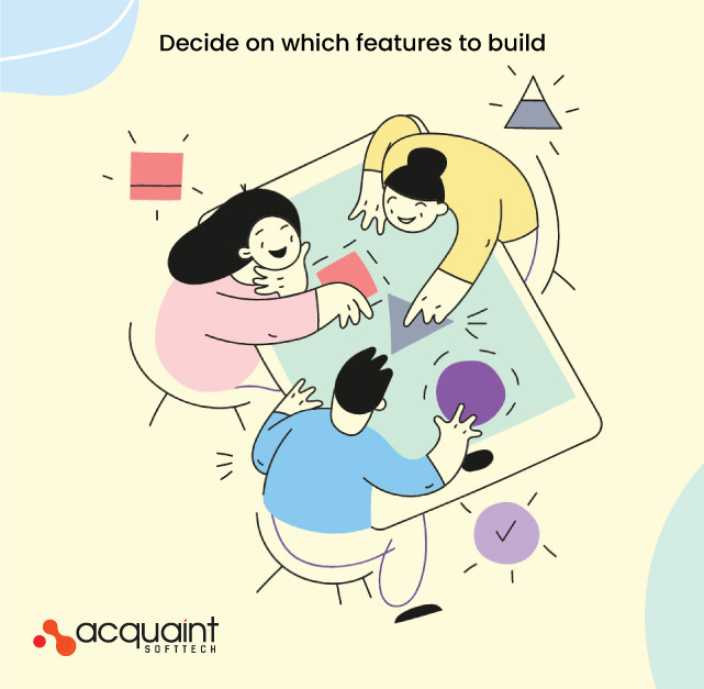 Decide on which features to build