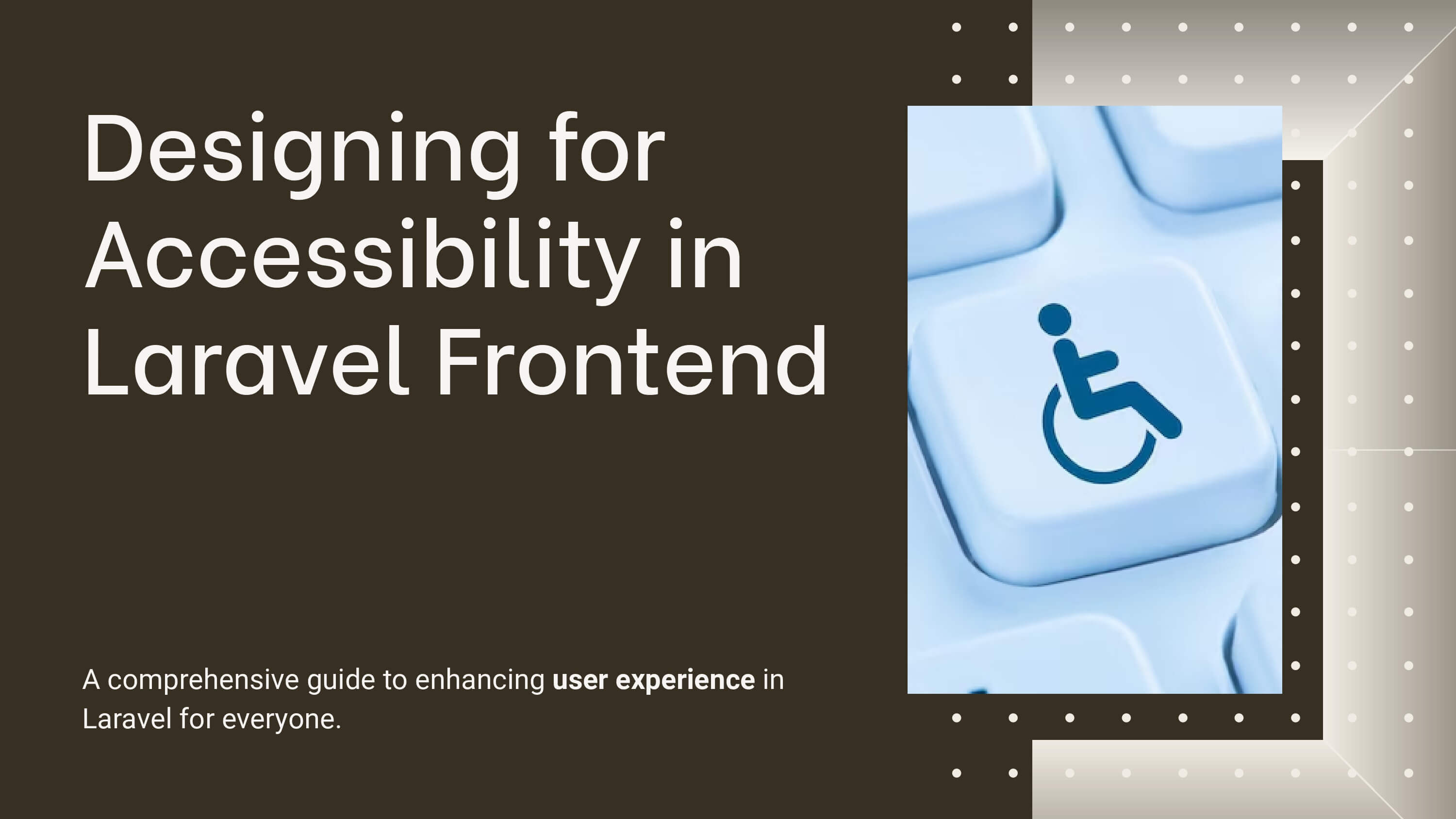Designing for accessibility in laravel frontend pages to