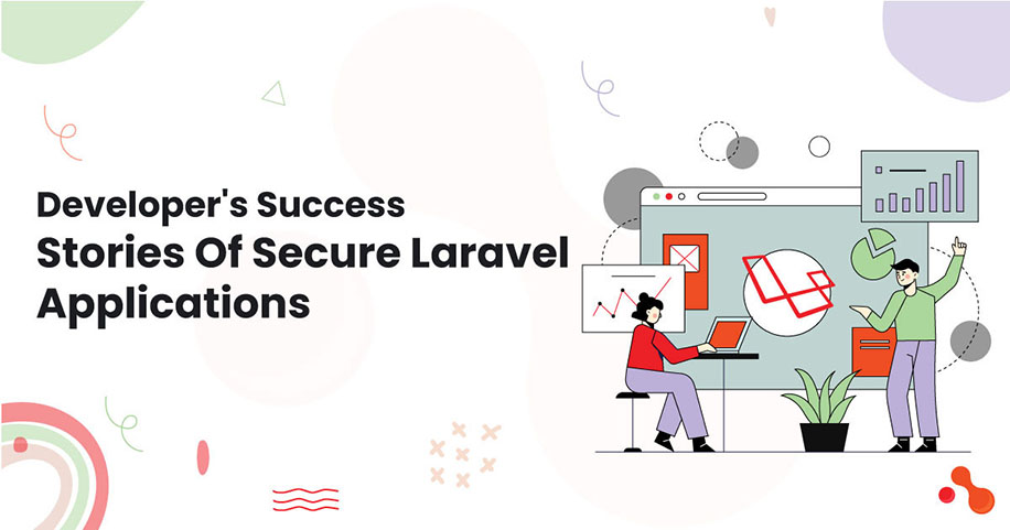 Developer's Success Stories Of Secure Laravel Applications