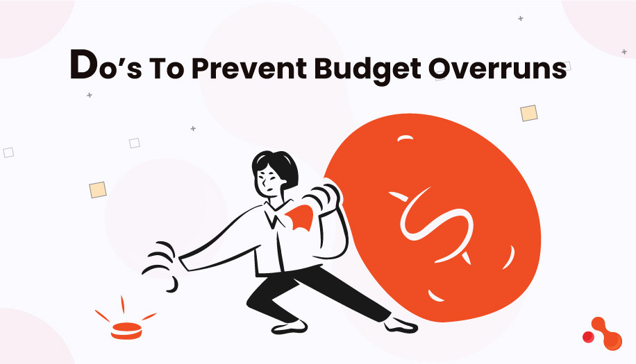Do’s To Prevent Budget Overruns
