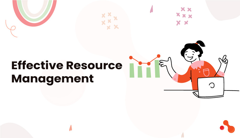 Effective Resource Management