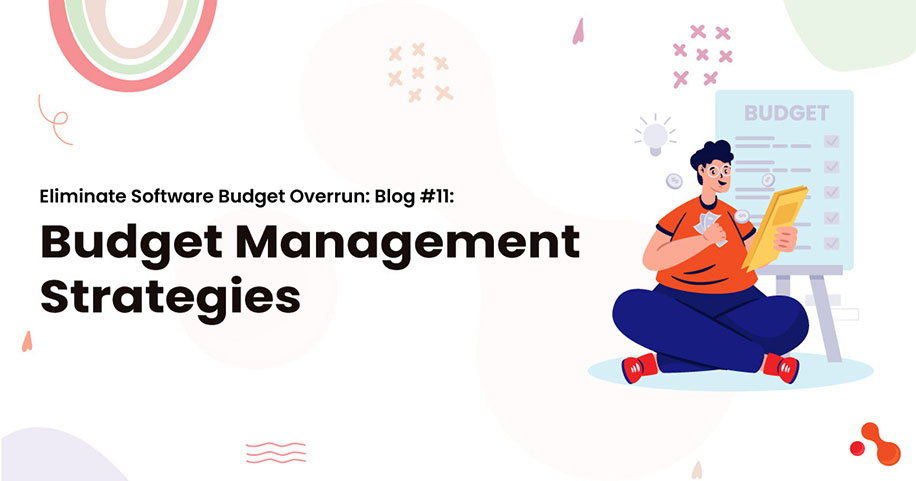 Eliminate Software Budget Overrun: #11 Budget Management Strategies