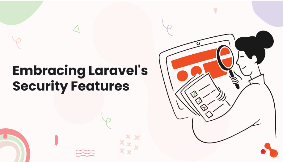 Embracing Laravel's Security Features