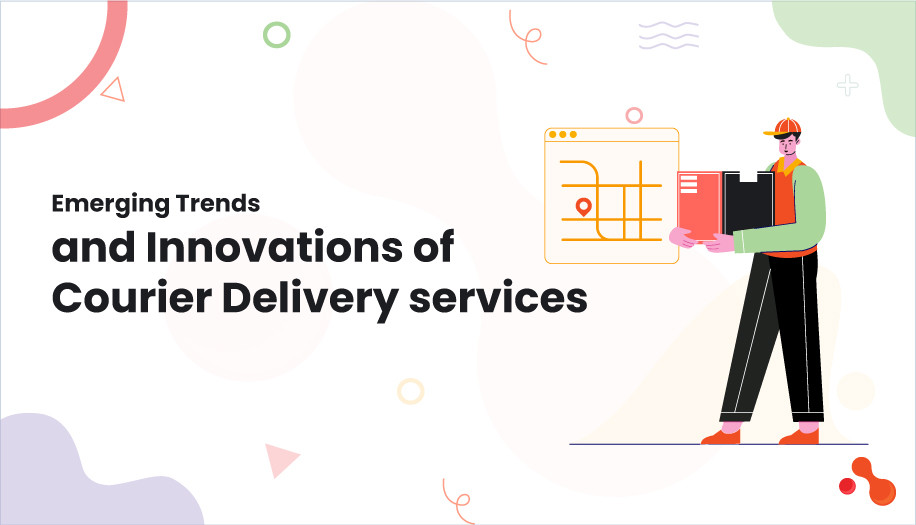 Emerging Trends and Innovations of Courier Delivery services