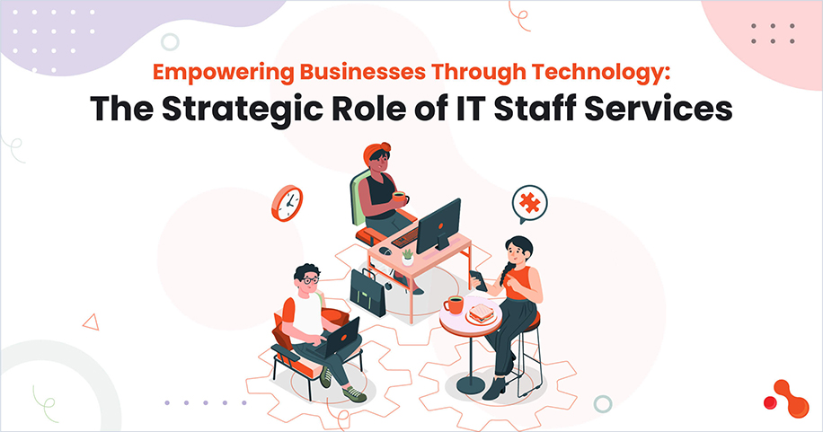 Why IT Staff Services Are Powering Business Growth in 2025