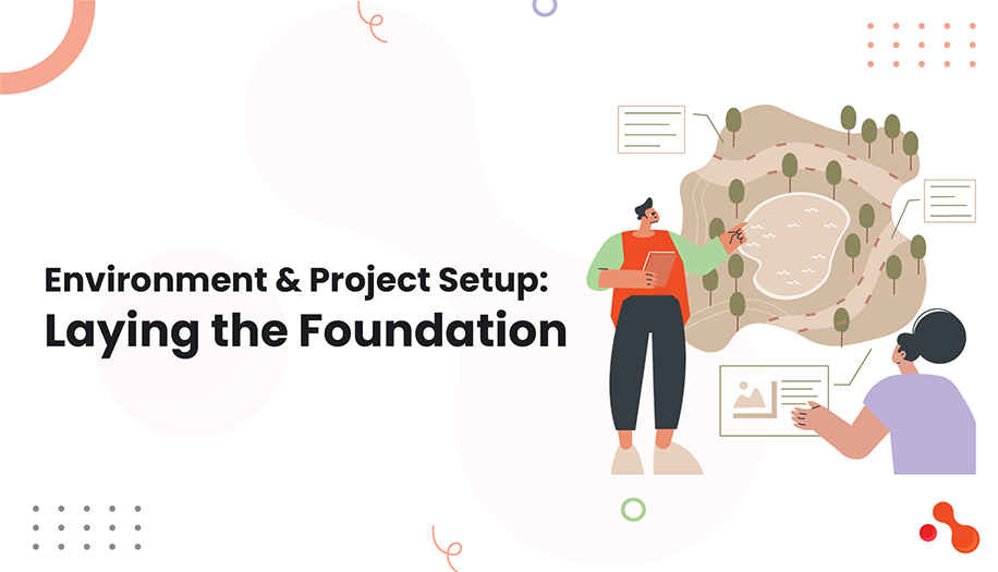 Environment & Project Setup: Laying the Foundation
