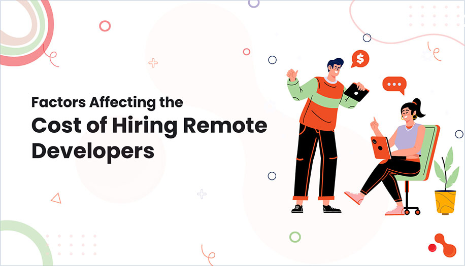 Factors Affecting the Cost of Hiring Remote Developers