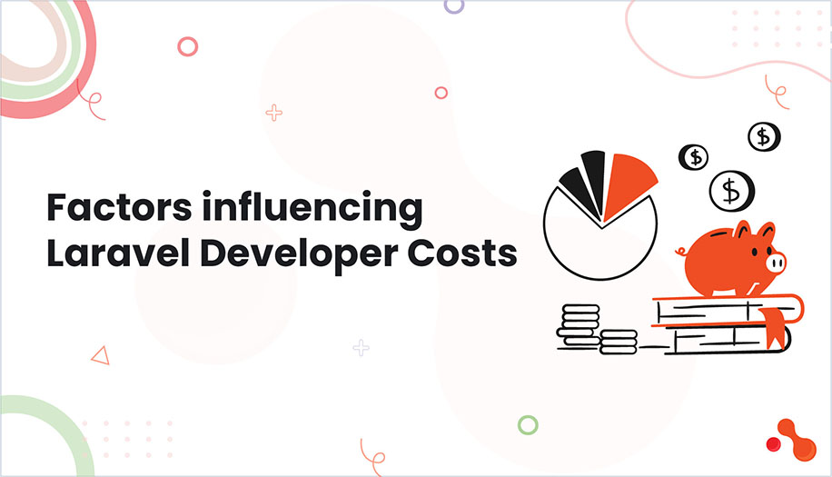 Factors influencing Laravel Developer Costs