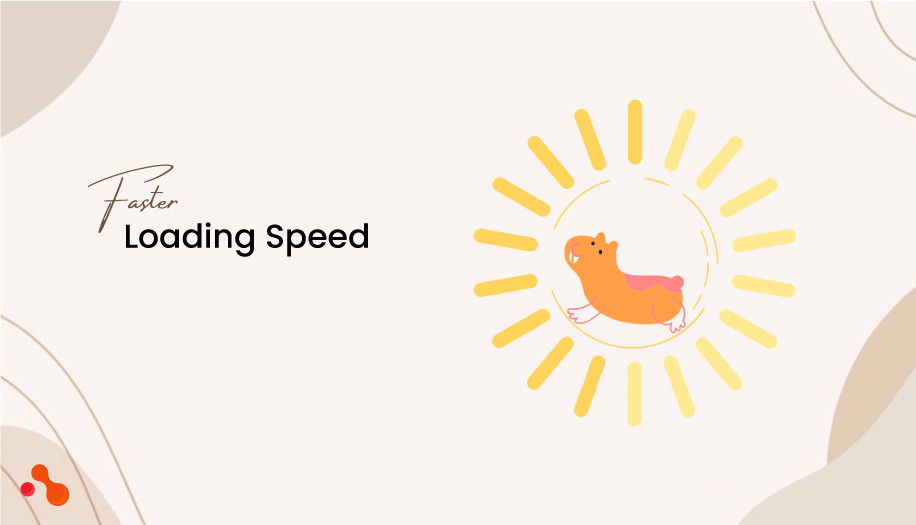 Faster Loading Speed