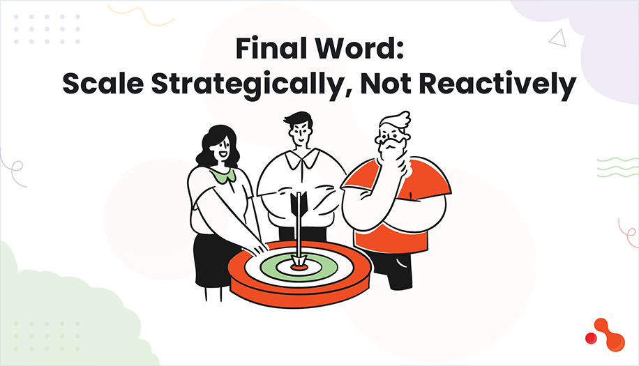 Scale Strategically, Not Reactively