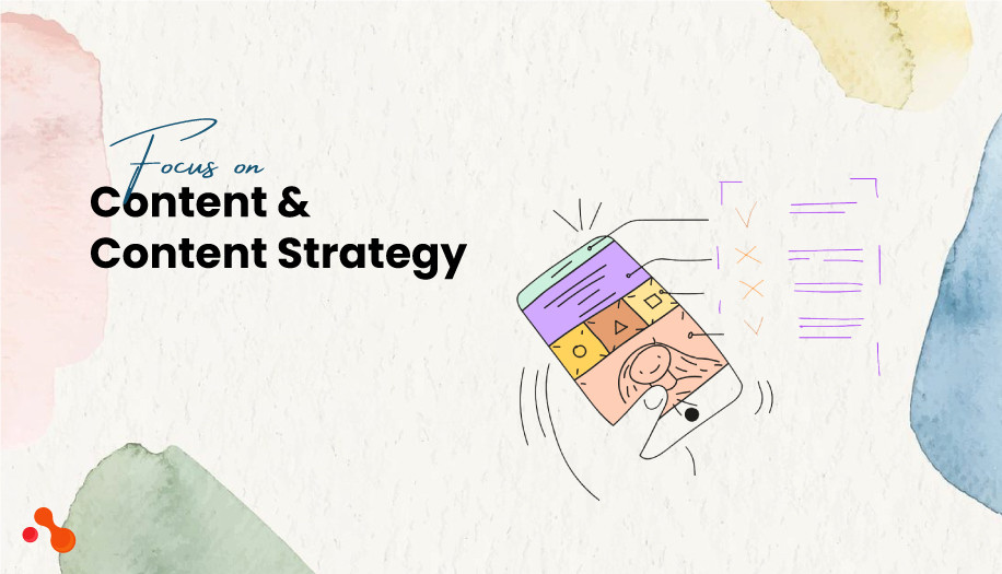 Focus on Content and Content Strategy