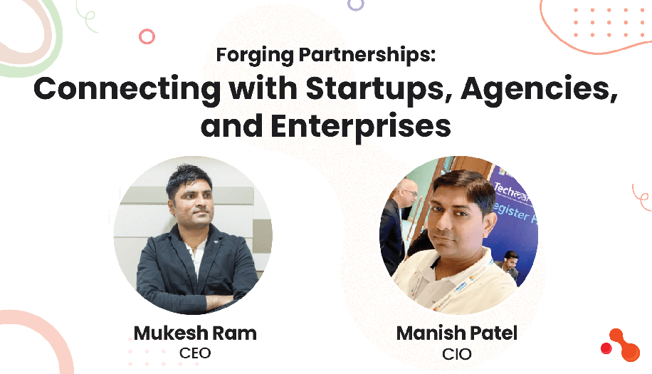 Forging Partnerships: Connecting with Startups, Agencies, and Enterprises