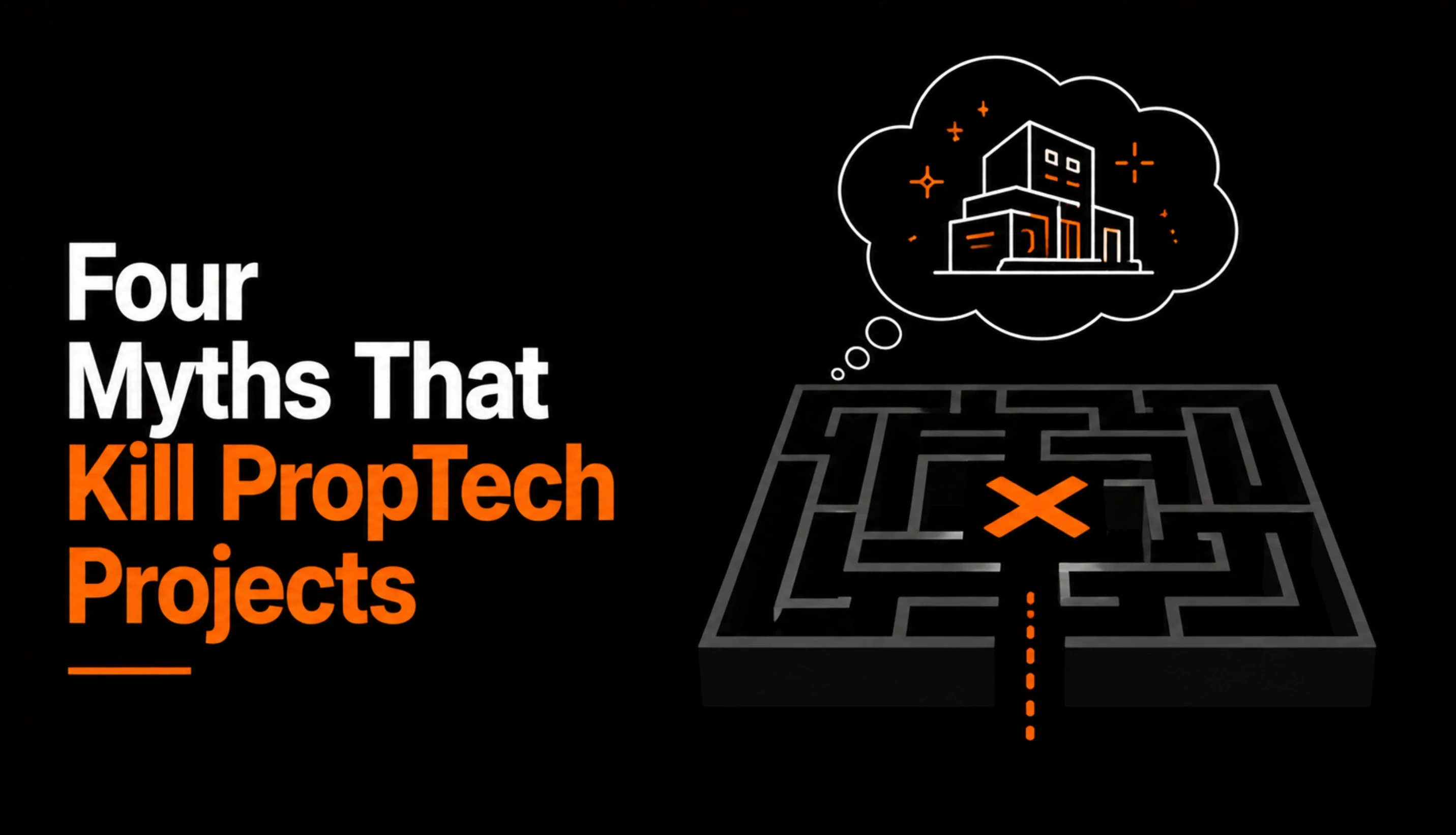 Four Myths That Kill PropTech Projects (And What Is Actually True)